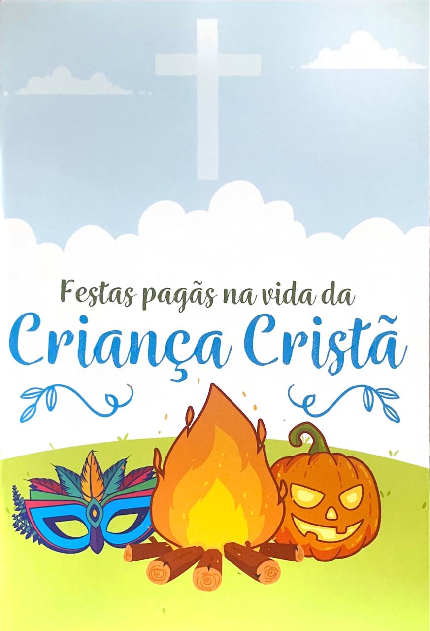 festas pagãs na vida da criança cristã festas pagãs na vida da criança cristã